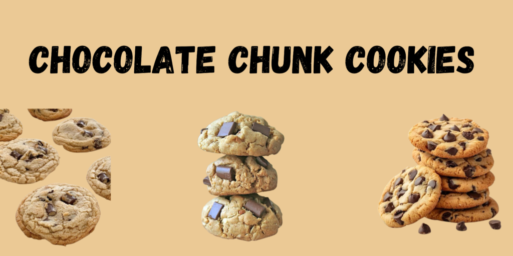 Chocolate Chunk Cookies